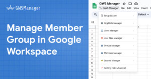 Managing Group Members in Google Workspace with GWS Manager 5 Manage Member Group in Google Workspace